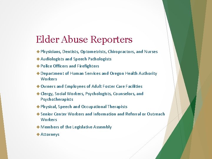 Elder Abuse Reporters Physicians, Dentists, Optometrists, Chiropractors, and Nurses Audiologists and Speech Pathologists Police