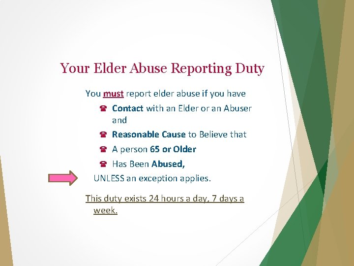 Your Elder Abuse Reporting Duty You must report elder abuse if you have Contact