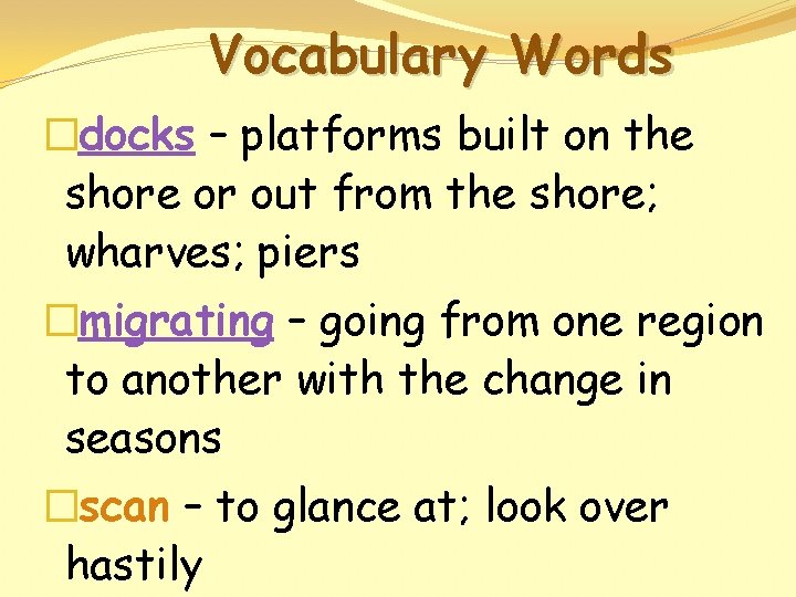 Vocabulary Words �docks – platforms built on the shore or out from the shore;