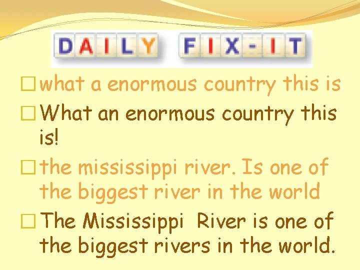 �what a enormous country this is �What an enormous country this is! �the mississippi