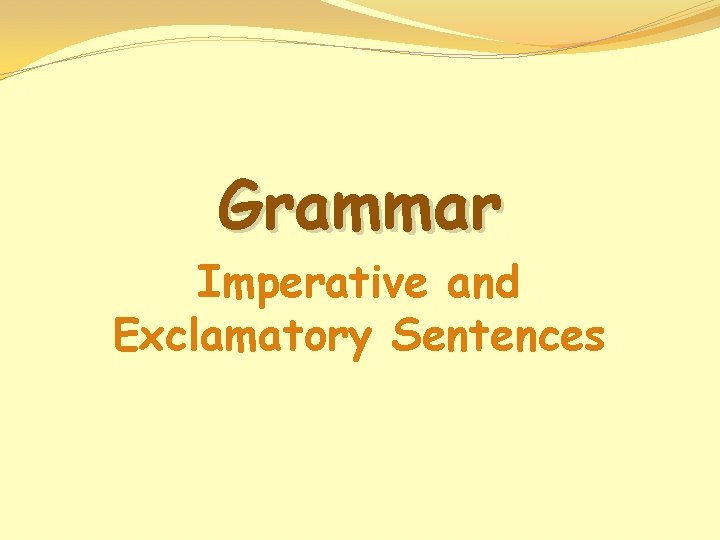 Grammar Imperative and Exclamatory Sentences 