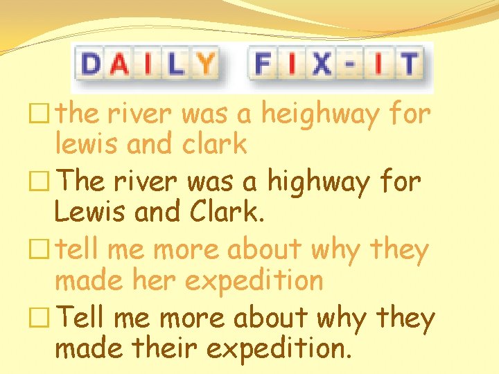 �the river was a heighway for lewis and clark �The river was a highway