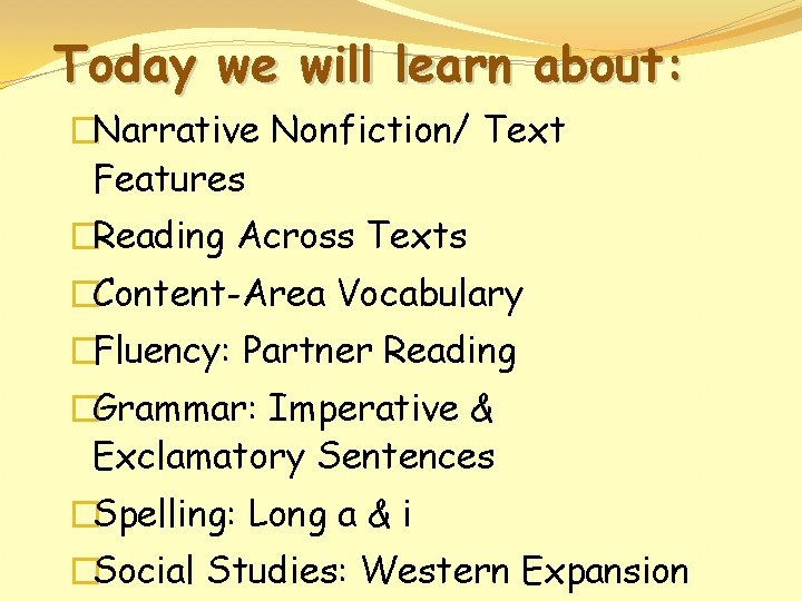 Today we will learn about: �Narrative Nonfiction/ Text Features �Reading Across Texts �Content-Area Vocabulary