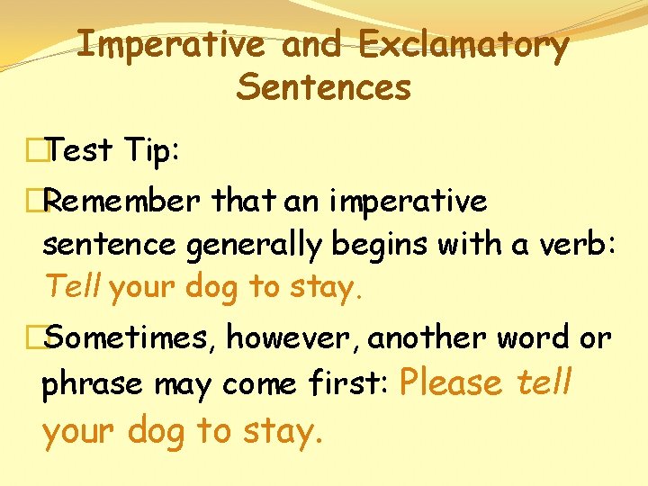 Imperative and Exclamatory Sentences �Test Tip: �Remember that an imperative sentence generally begins with