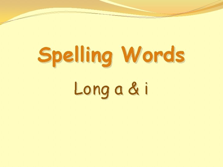 Spelling Words Long a & i 