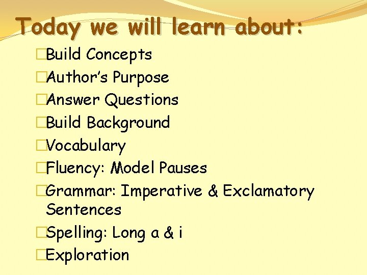 Today we will learn about: �Build Concepts �Author’s Purpose �Answer Questions �Build Background �Vocabulary