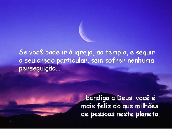 Se você pode ir à igreja, ao templo, e seguir o seu credo particular,