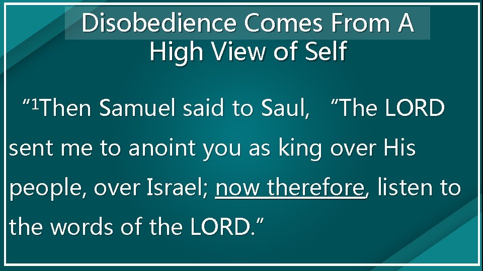 Disobedience Comes From A High View of Self “ 1 Then Samuel said to
