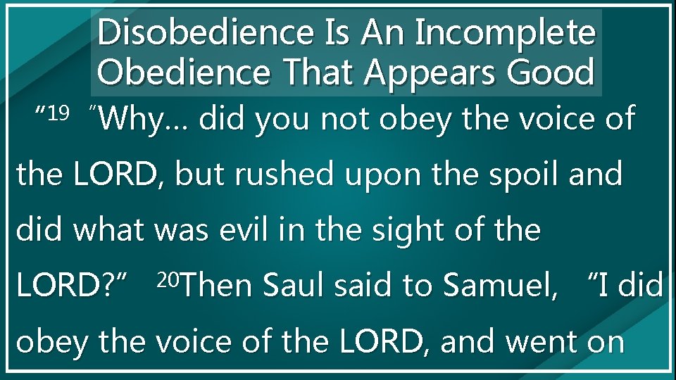 Disobedience Is An Incomplete Obedience That Appears Good “ 19 “Why… did you not