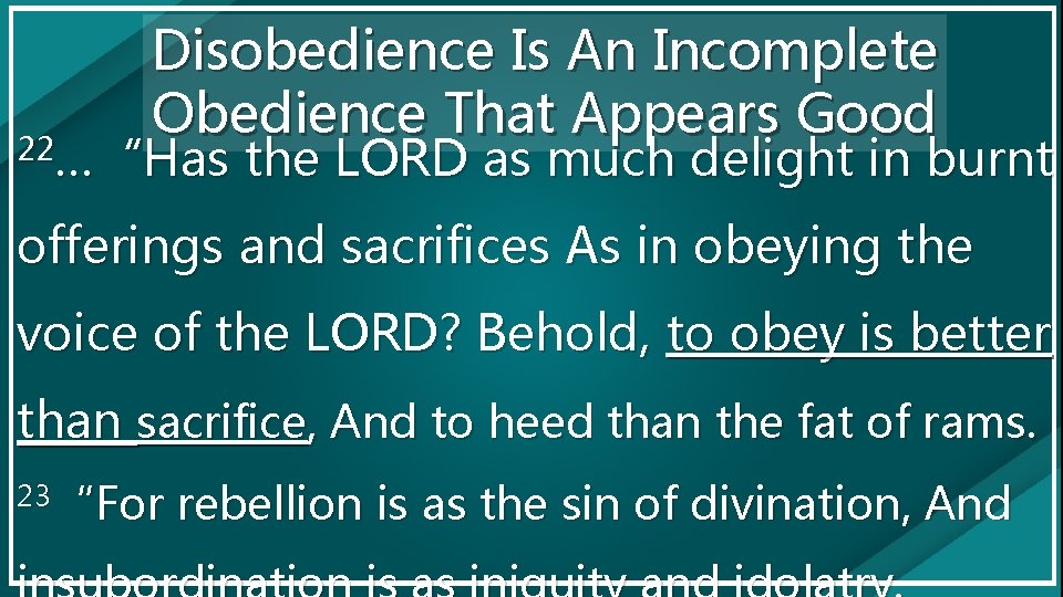 Disobedience Is An Incomplete Obedience That Appears Good 22…“Has the LORD as much delight