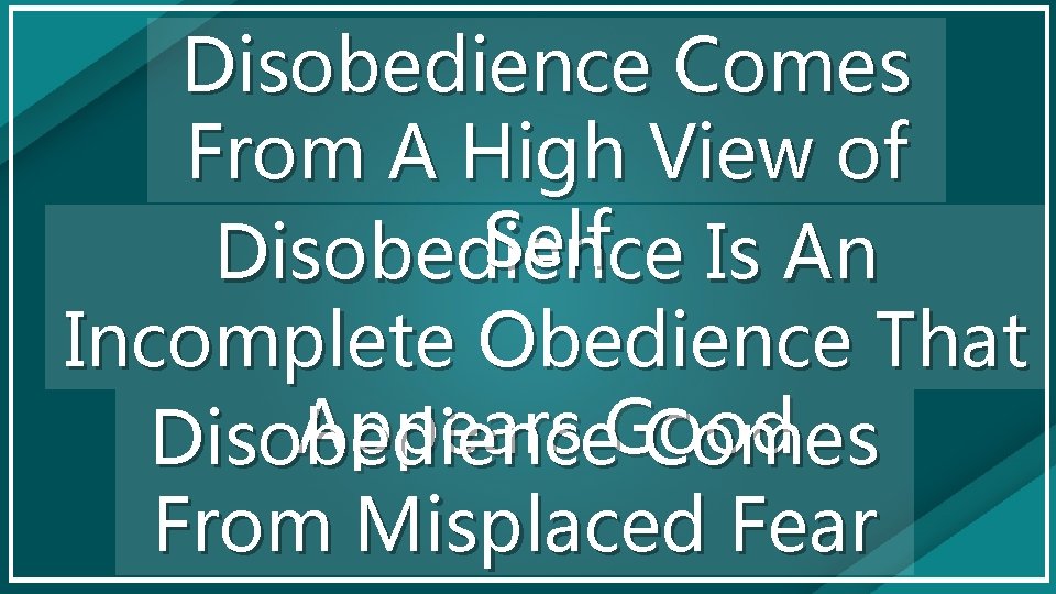 Disobedience Comes From A High View of Self Is An Disobedience Incomplete Obedience That