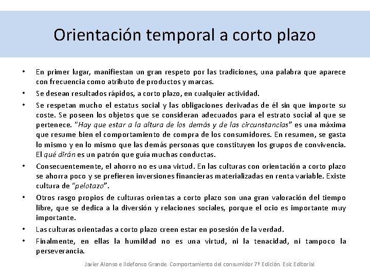 Orientación temporal a corto plazo • • En primer lugar, manifiestan un gran respeto