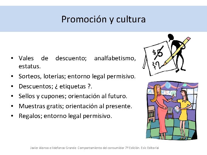 Promoción y cultura • Vales de descuento; analfabetismo, estatus. • Sorteos, loterías; entorno legal