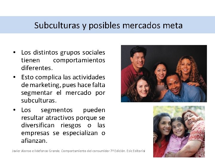 Subculturas y posibles mercados meta • Los distintos grupos sociales tienen comportamientos diferentes. •