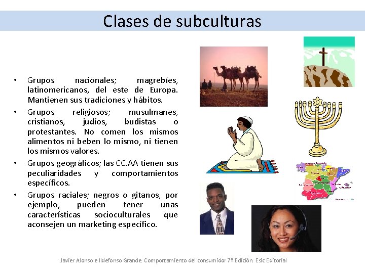 Clases de subculturas • • Grupos nacionales; magrebíes, latinomericanos, del este de Europa. Mantienen