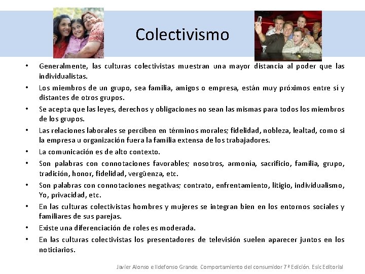 Colectivismo • • • Generalmente, las culturas colectivistas muestran una mayor distancia al poder