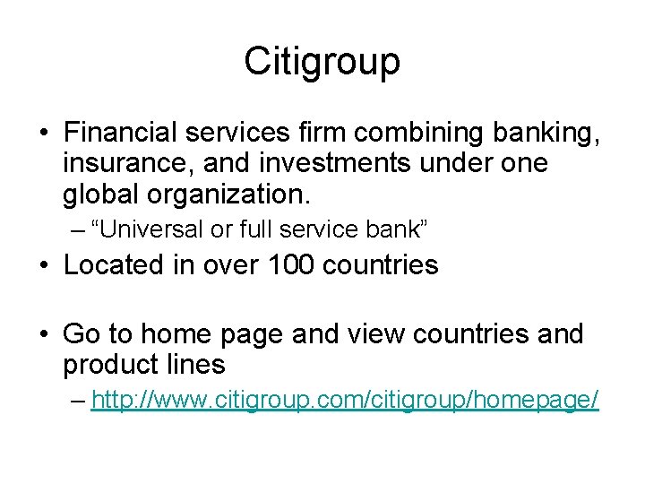 Citigroup • Financial services firm combining banking, insurance, and investments under one global organization.