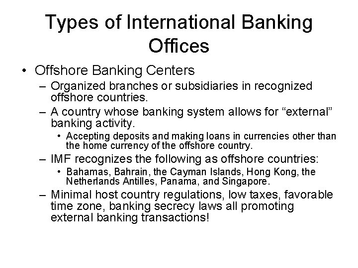 Types of International Banking Offices • Offshore Banking Centers – Organized branches or subsidiaries