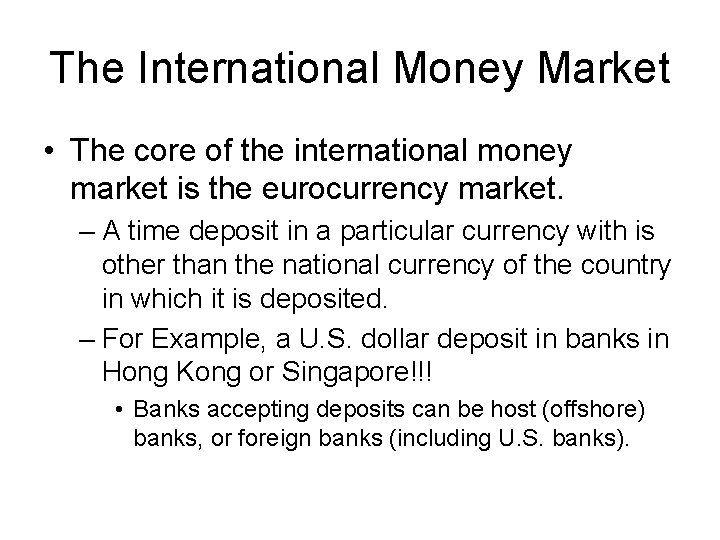 The International Money Market • The core of the international money market is the