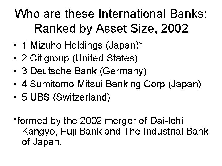 Who are these International Banks: Ranked by Asset Size, 2002 • • • 1