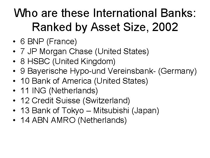 Who are these International Banks: Ranked by Asset Size, 2002 • • • 6