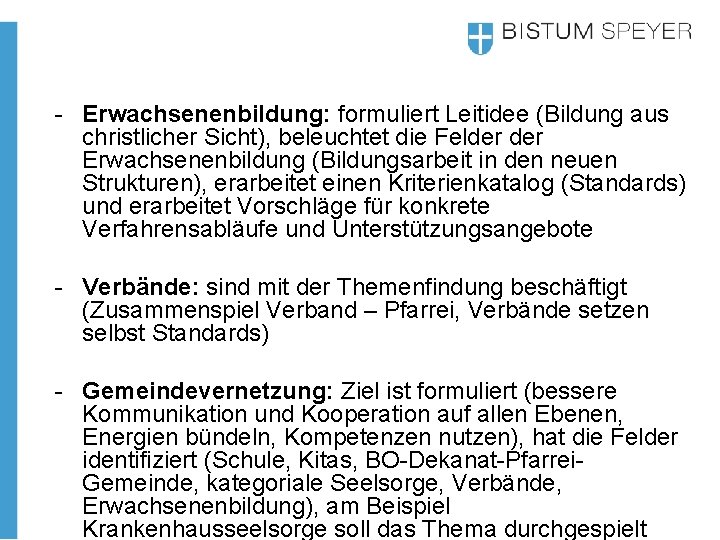 - Erwachsenenbildung: formuliert Leitidee (Bildung aus christlicher Sicht), beleuchtet die Felder Erwachsenenbildung (Bildungsarbeit in