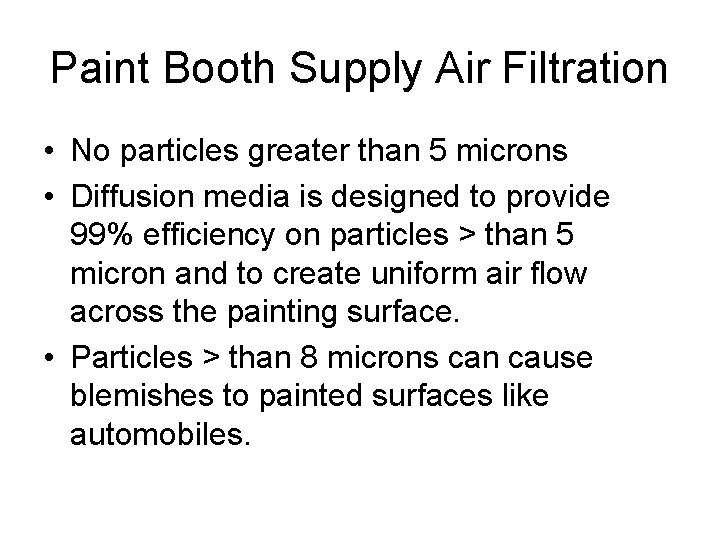 Paint Booth Supply Air Filtration • No particles greater than 5 microns • Diffusion