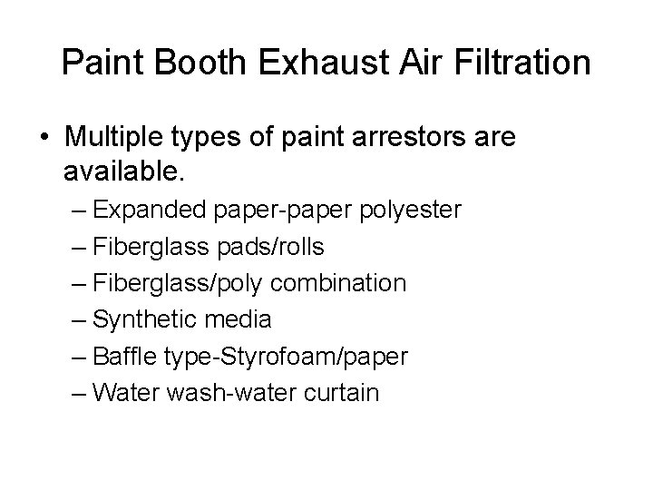 Paint Booth Exhaust Air Filtration • Multiple types of paint arrestors are available. –