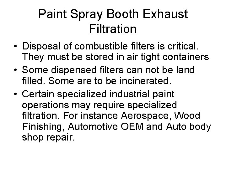 Paint Spray Booth Exhaust Filtration • Disposal of combustible filters is critical. They must