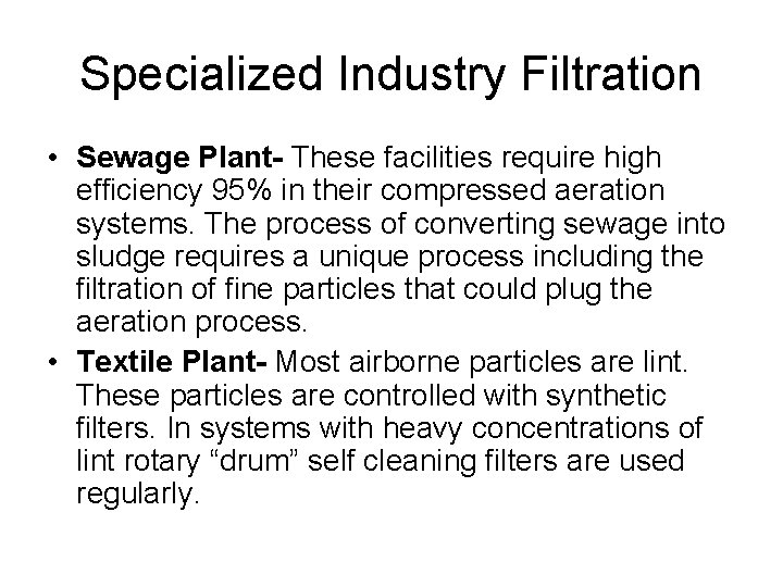 Specialized Industry Filtration • Sewage Plant- These facilities require high efficiency 95% in their