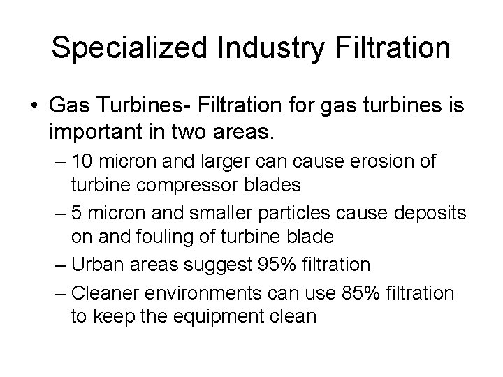 Specialized Industry Filtration • Gas Turbines- Filtration for gas turbines is important in two