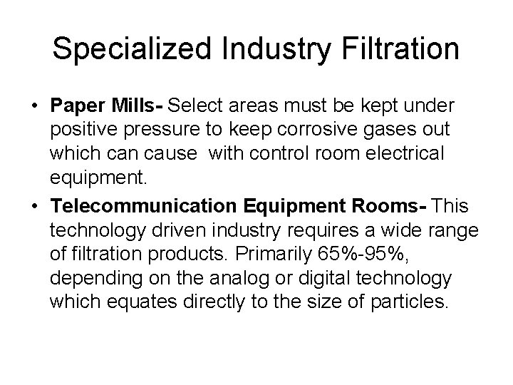 Specialized Industry Filtration • Paper Mills- Select areas must be kept under positive pressure