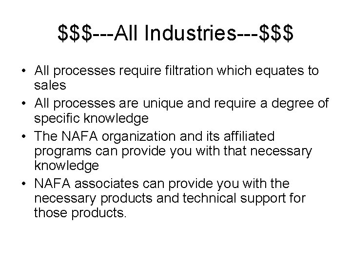 $$$---All Industries---$$$ • All processes require filtration which equates to sales • All processes