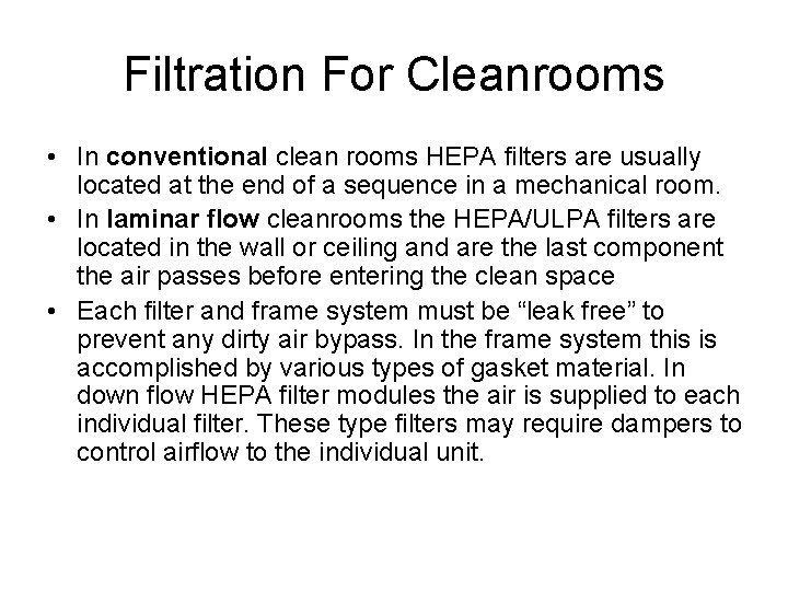 Filtration For Cleanrooms • In conventional clean rooms HEPA filters are usually located at