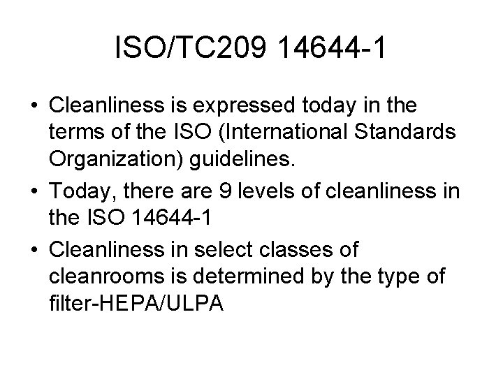 ISO/TC 209 14644 -1 • Cleanliness is expressed today in the terms of the