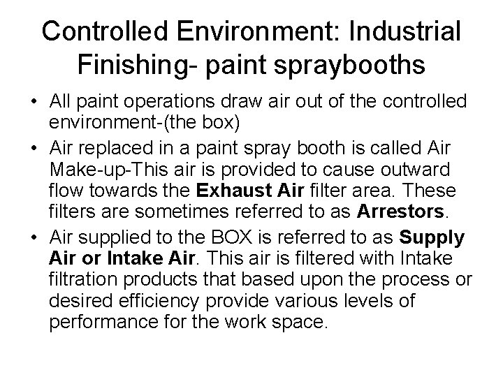 Controlled Environment: Industrial Finishing- paint spraybooths • All paint operations draw air out of