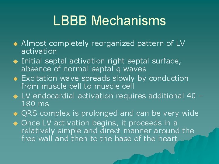 LBBB Mechanisms u u u Almost completely reorganized pattern of LV activation Initial septal