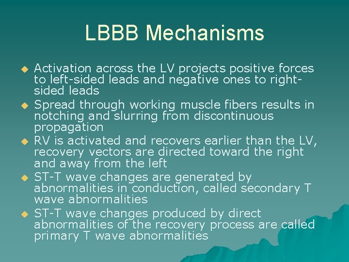 LBBB Mechanisms u u u Activation across the LV projects positive forces to left-sided