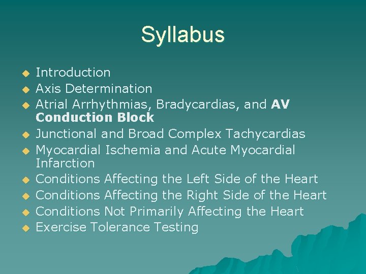 Syllabus u u u u u Introduction Axis Determination Atrial Arrhythmias, Bradycardias, and AV