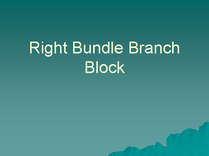 Right Bundle Branch Block 
