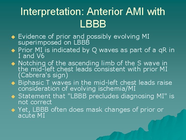 Interpretation: Anterior AMI with LBBB u u u Evidence of prior and possibly evolving