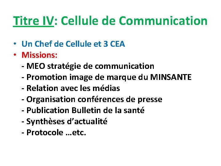 Titre IV: Cellule de Communication • Un Chef de Cellule et 3 CEA •