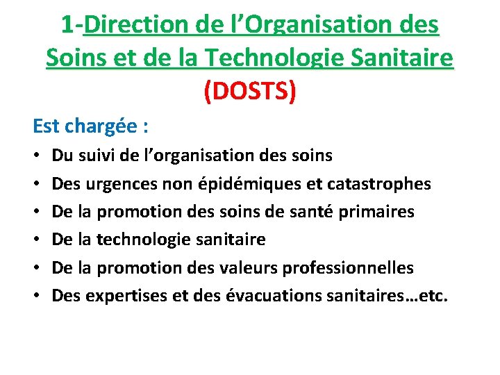 1 -Direction de l’Organisation des Soins et de la Technologie Sanitaire (DOSTS) Est chargée