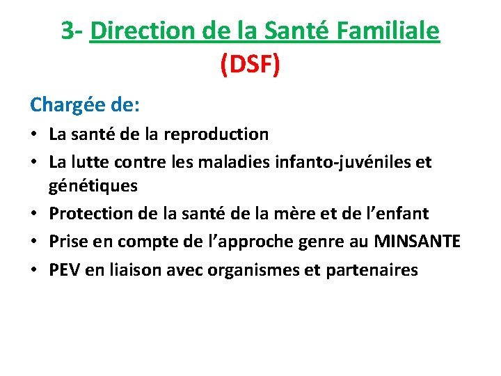 3 - Direction de la Santé Familiale (DSF) Chargée de: • La santé de