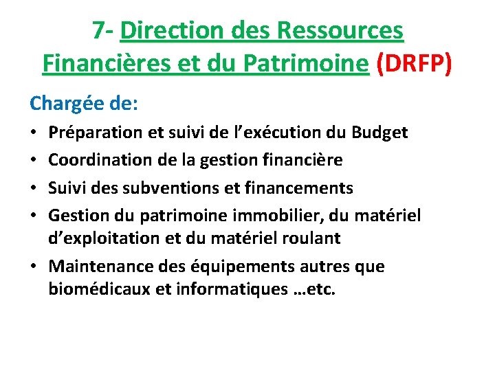 7 - Direction des Ressources Financières et du Patrimoine (DRFP) Chargée de: Préparation et