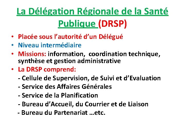 La Délégation Régionale de la Santé Publique (DRSP) • Placée sous l’autorité d’un Délégué