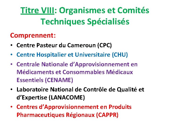 Titre VIII: Organismes et Comités Techniques Spécialisés Comprennent: • Centre Pasteur du Cameroun (CPC)