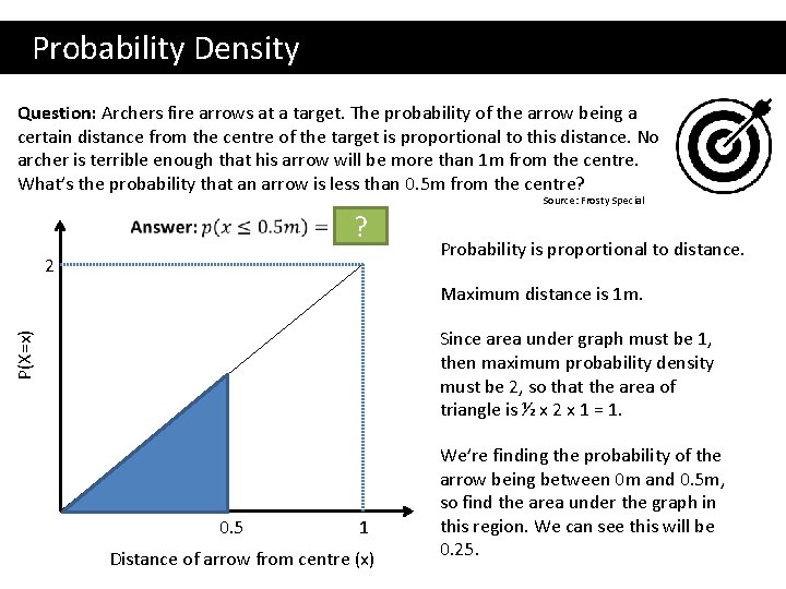  Probability Density Question: Archers fire arrows at a target. The probability of the