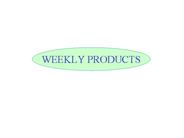 WEEKLY PRODUCTS 