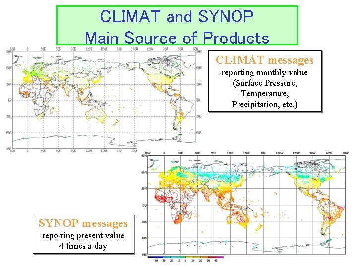 CLIMAT and SYNOP Main Source of Products CLIMAT messages CLIMAT and SYNOP messages are
